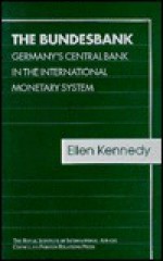 The Bundesbank: Germany's Central Bank in the International Monetary System - Ellen Kennedy