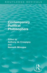 Contemporary Political Philosophers (Routledge Revivals) - Kenneth Minogue, Anthony de Crespigny