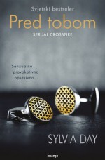 Pred tobom (Crossfire #1) - Sylvia Day, Lidija Milenkov-Ečimović