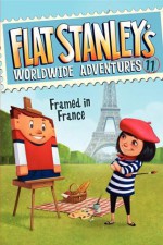 Flat Stanley's Worldwide Adventures #11: Framed in France - Josh Greenhut, Jeff Brown, Macky Pamintuan