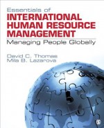 Essentials of International Human Resource Management: Managing People Globally - David C. Thomas, Mila B. Lazarova