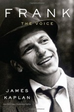 Frank: The Voice - James Kaplan