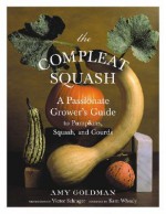 The Compleat Squash - Amy Goldman, Victor Schrager