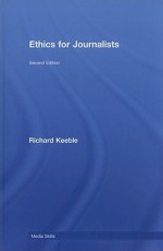 Ethics for Journalists - Richard Keeble