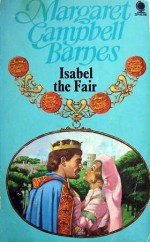 Isabel the Fair - Margaret Campbell Barnes