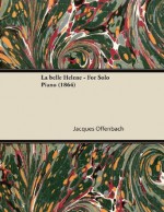 La Belle Helene - For Solo Piano (1864) - Jacques Offenbach