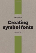 A Pocket Guide to Creating Symbol Fonts - Brian Suda, Owen Gregory