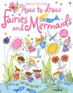 How to Draw Fairies and Mermaids (Usborne Activities) - Fiona Watt