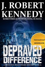 Depraved Difference - J. Robert Kennedy