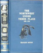 North West Under Three Flags, 1635-1796 - Charles Moore