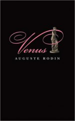 Venus - Auguste Rodin, Dorothy Dudley, Tina A. Kover