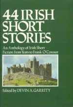 44 Irish Short Stories - Devin A. Garrity, Paul Vincent Carroll, Desmond Clarke, John Collier