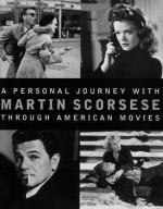 A Personal Journey with Martin Scorsese Through American Movies - Martin Scorsese, Michael Henry Wilson