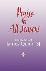 Praise For All Seasons - James Quinn