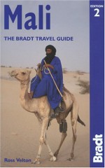 Mali: The Bradt Travel Guide - Ross Velton