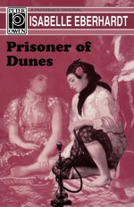 Prisoner of Dunes - Isabelle Eberhardt