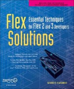 Flex Solutions: Essential Techniques for Flex 2 and 3 Developers - Marco Casario