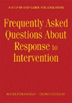 Frequently Asked Questions about Response to Intervention - Roger Pierangelo, George A. Giuliani