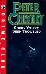 Sorry you've been troubled - Peter Cheyney