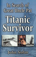 In Search of Great Uncle Pat: Titanic Survivor - John Nolan