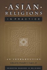 Asian Religions in Practice: An Introduction (Princeton Readings in Religions) - Donald S. Lopez Jr.