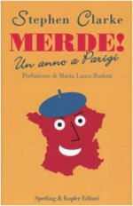 Merde!: Un anno a Parigi - Stephen Clarke, Andrea Dal Baffo, Maria Laura Rodotà