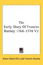 The Early Diary of Frances Burney 1768-1778 V2 - Fanny Burney, Annie Raine Ellis