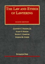 The Law and Ethics of Lawyering (University Casebook Series) - Geoffrey C. Hazard Jr., Susan P. Koniak, Roger C. Cramton, George M. Cohen