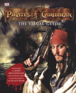 Pirates of the Caribbean: The Visual Guide - Richard Platt, Jerry Bruckheimer