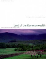 Land of the Commonwealth: A Portrait of the Conserved Landscapes of Massachusetts - Richard Cheek, John Updike, Robert E. Cook