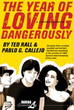 The Year of Loving Dangerously - Ted Rall, Pablo Callejo, Pablo G. Callejo