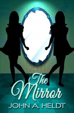 The Mirror (Northwest Passage #5) - John A. Heldt