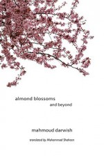 Almond Blossoms and Beyond - Mahmoud Darwish, Mohammad Shaheen