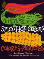 Spicy Hot Colors: Colores Picantes - Sherry Shahan, Paula Barragán