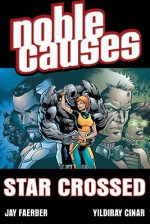 Noble Causes Volume 8: Star Crossed - Jay Faerber, Tim Kane, Yildiray Cinar