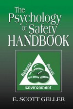 The Psychology of Safety Handbook - E. Scott Geller, Geller, E. Scott Geller, E. Scott