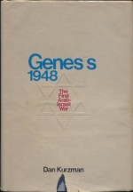 Genesis 1948; the first Arab-Israeli war - Dan Kurzman