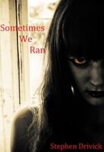 Sometimes We Ran - Stephen Drivick