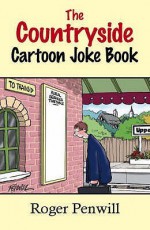 The Countryside Cartoon Joke Book - Roger Penwill