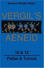 Vergil's Aeneid, 10 & 12: Pallas & Turnus (Latin Edition) (Bks. 10) (Bks. 10 & 12) - Virgil, Barbara Weiden Boyd