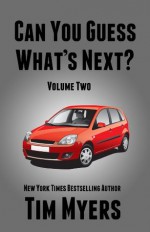 Can You Guess What's Next? Mystery Short Stories Volume 2 - Tim Myers