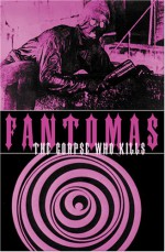 Fantômas: The Corpse Who Kills - Marcel Allain, Pierre Souvestre, Candice Black