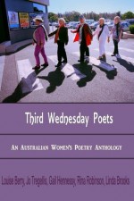 Third Wednesday Poets - An Australian Women's Anthology - L.E. Berry, Linda Brooks, Gail Hennessy, Rina Robinson, Jo Tregellis, David Musgrave, Mark Liston