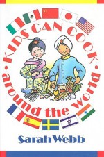 Kids Can Cook Around the World - Sarah Webb, Terry Myler