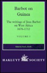 Barbot on Guinea: The Writings of Jean Barbot on West Africa, 1678-1712 (Hakluyt Society Second) - Jean Barbot, P.E.H. Hair, Adam Jones, Robin Law