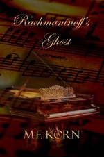 Rachmaninoff's Ghost - M.F. Korn