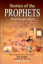 Stories Of The Prophets - Ibn Kathir, Rashad Ahmad Azami