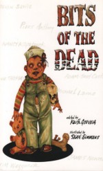 Bits of the Dead: A Zombie Anthology - Keith Gouveia, Sean Simmans, Piers Anthony