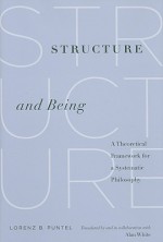 Structure and Being: A Theoretical Framework for a Systematic Philosophy - Lorenz B. Puntel, Alan White