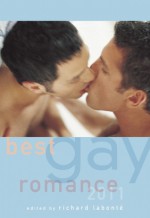 Best Gay Romance 2011 - Richard Labonté, Jameson Currier, Simon Sheppard, Tom Mendicino, Edward Moreno, Eric Nguyen, Derrick Della Giorgia, David Holly, Anthony McDonald, Tyler Keevil, Jay Mandal, David M. May Sr., Shanna Germain, Martin Delacroix, Richard Labonté